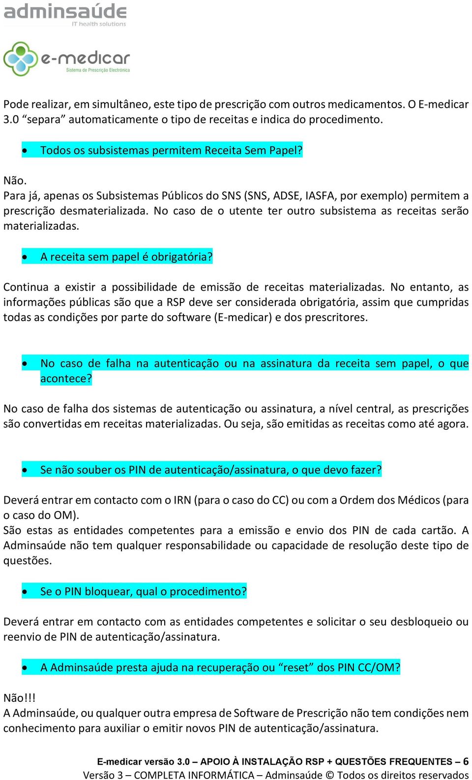 No caso de o utente ter outro subsistema as receitas serão materializadas. A receita sem papel é obrigatória? Continua a existir a possibilidade de emissão de receitas materializadas.