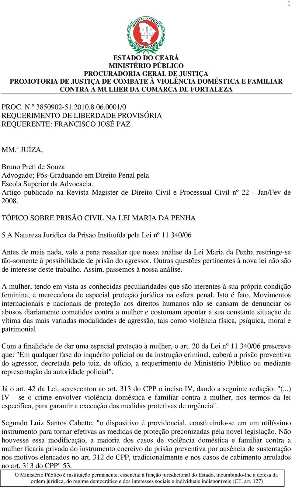 Artigo publicado na Revista Magister de Direito Civil e Processual Civil nº 22 - Jan/Fev de 2008.