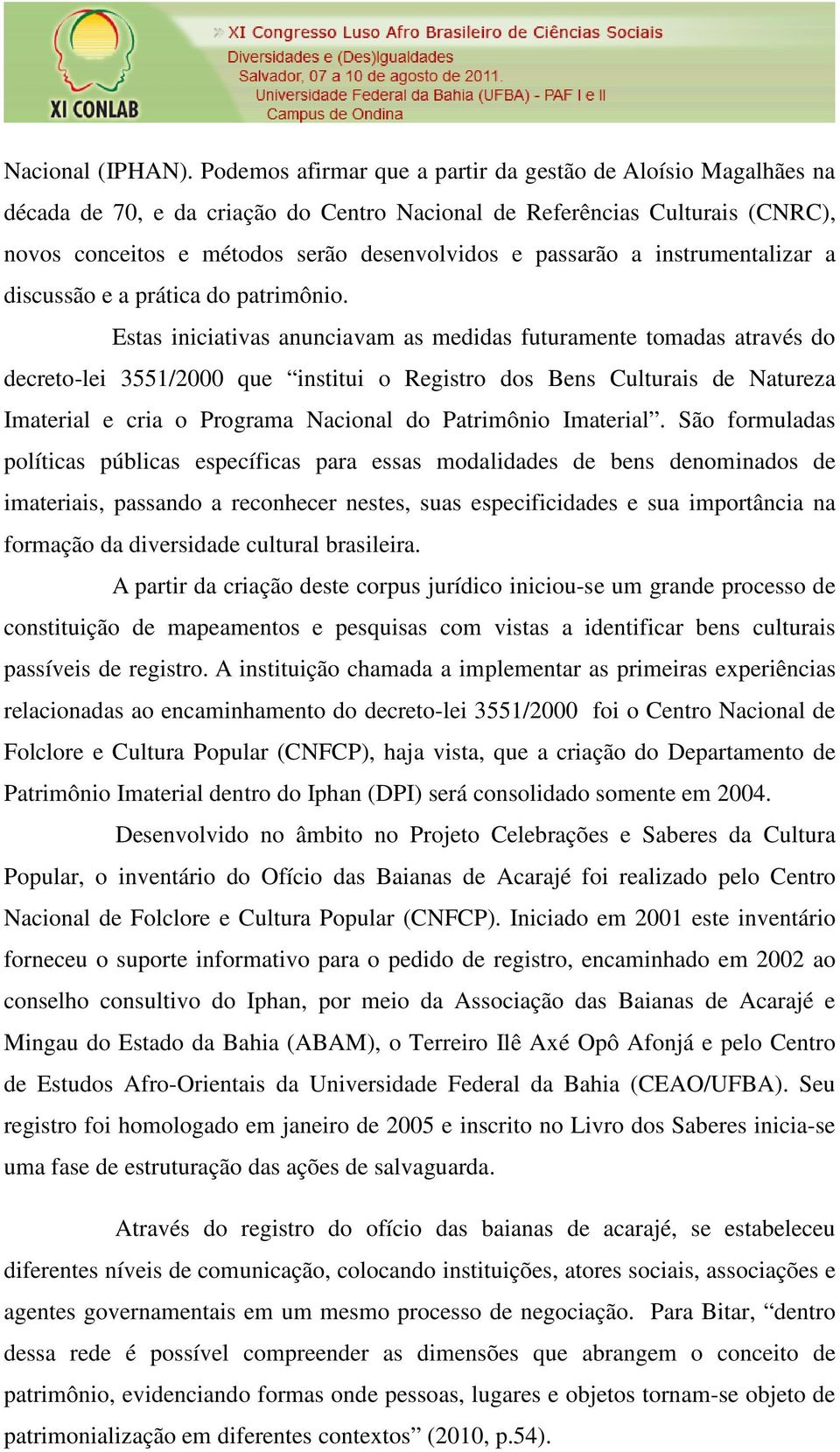 a instrumentalizar a discussão e a prática do patrimônio.