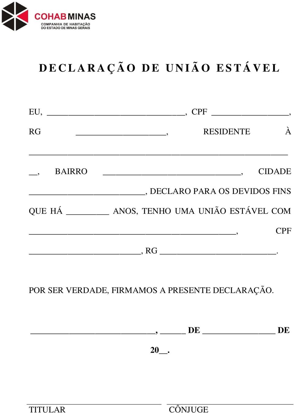 HÁ ANOS, TENHO UMA UNIÃO ESTÁVEL COM, CPF, RG.