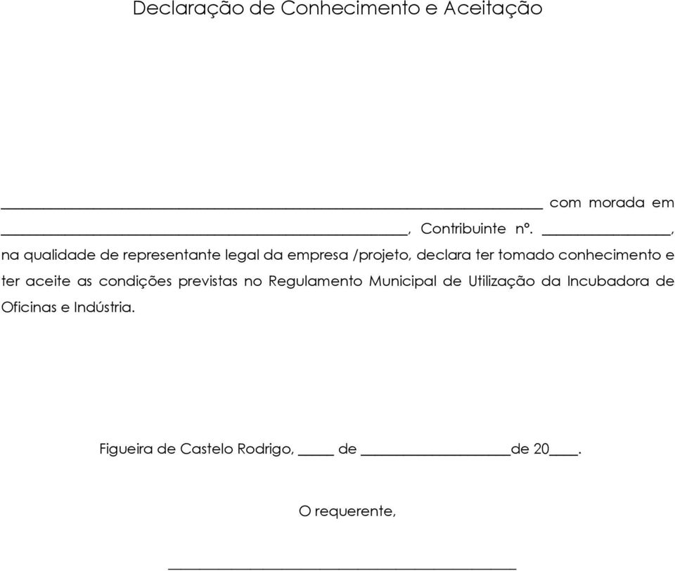 conhecimento e ter aceite as condições previstas no Regulamento Municipal de