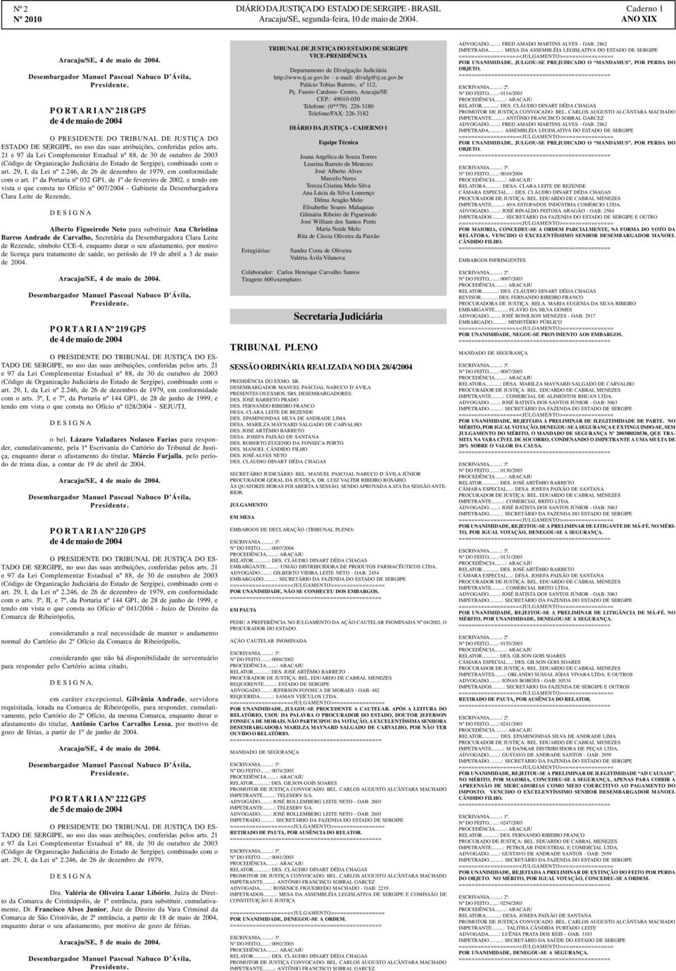 21 e 97 da Lei Complementar Estadual nº 88, de 30 de outubro de 2003 (Código de Organização Judiciária do Estado de Sergipe), combinado com o art. 29, I, da Lei nº 2.