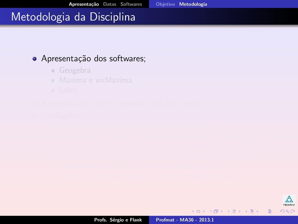 http://moodle.profmat-sbm.org.br/ Atividades Especiais: Pequenos textos produzidos em L A TEX.