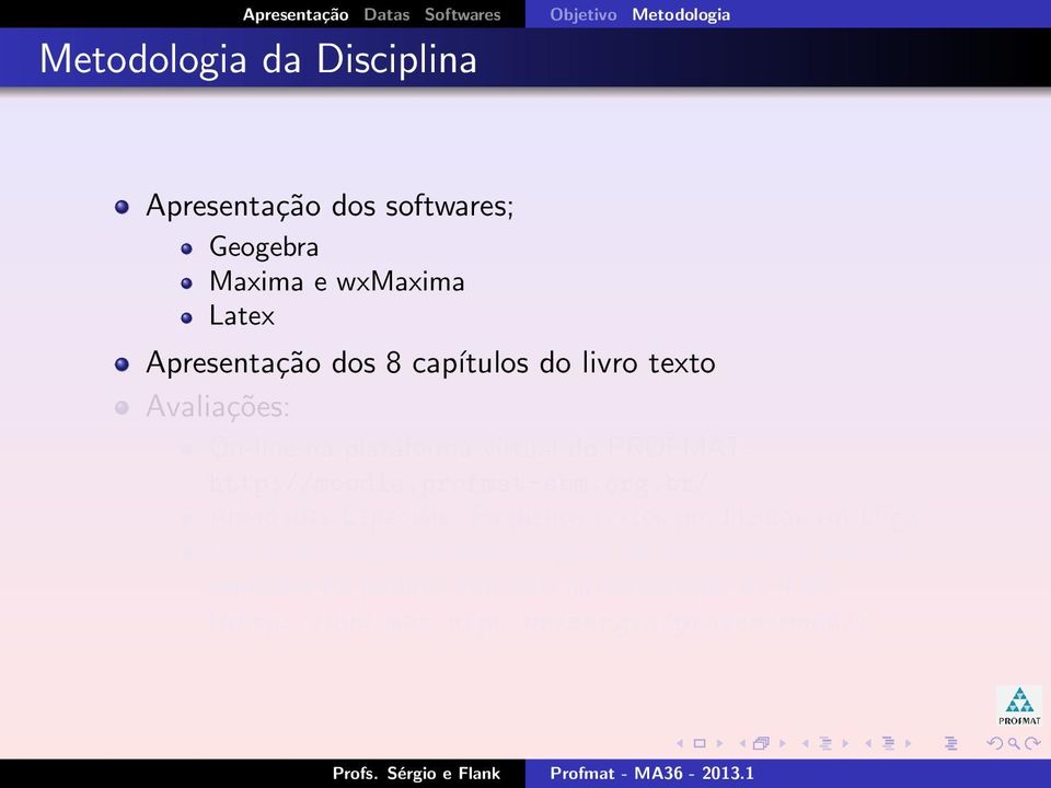 http://moodle.profmat-sbm.org.br/ Atividades Especiais: Pequenos textos produzidos em L A TEX.