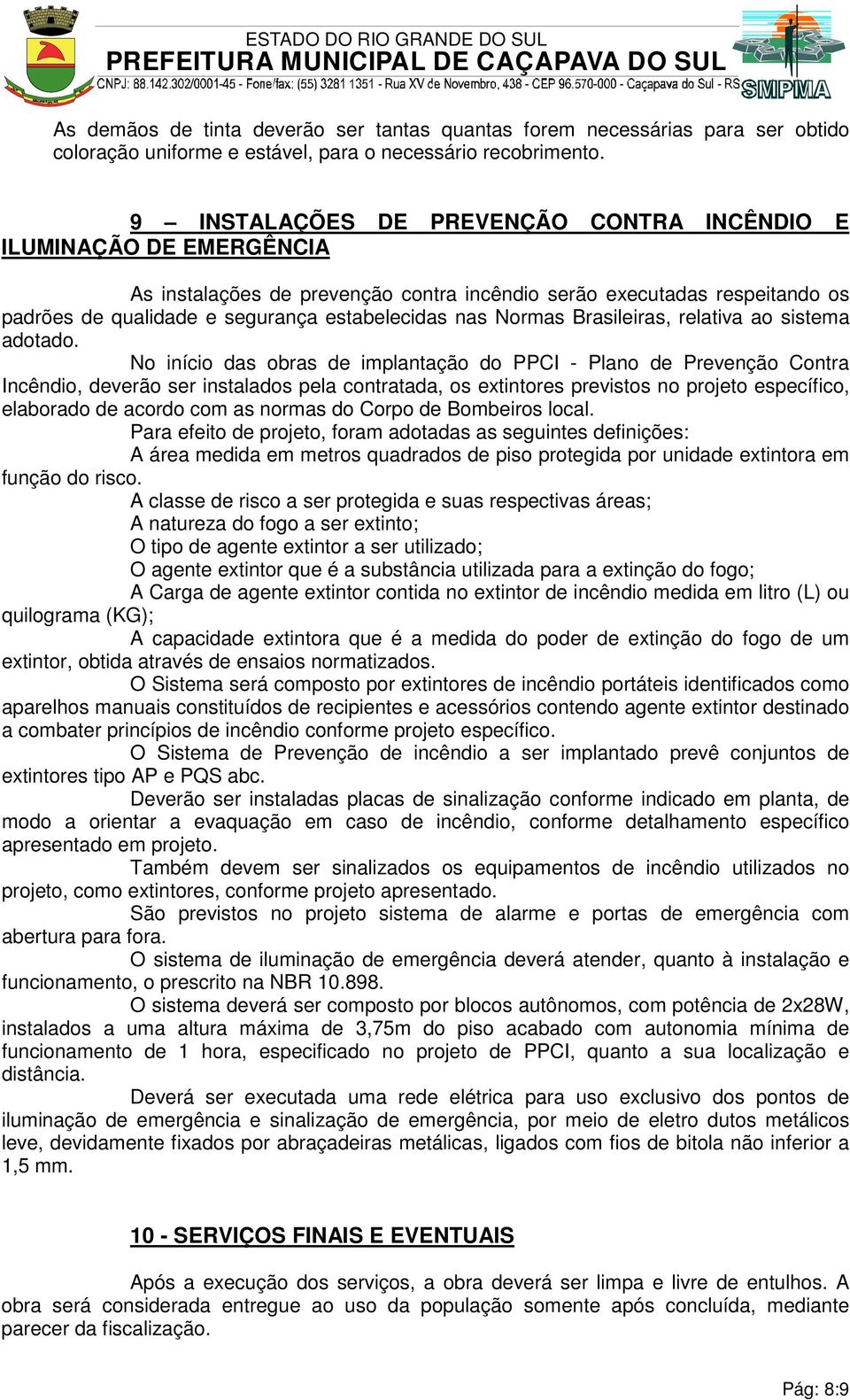 Normas Brasileiras, relativa ao sistema adotado.