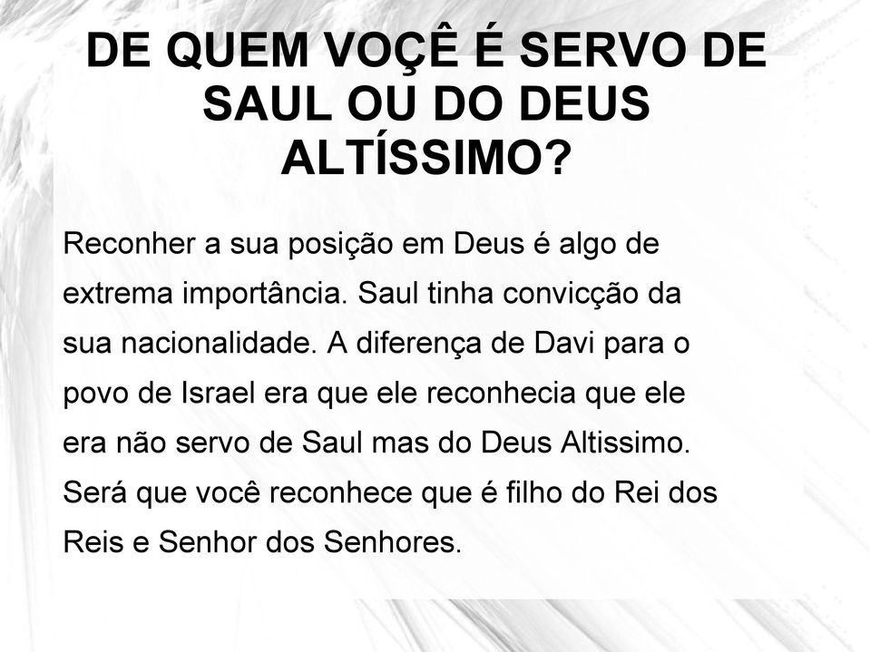 Saul tinha convicção da sua nacionalidade.