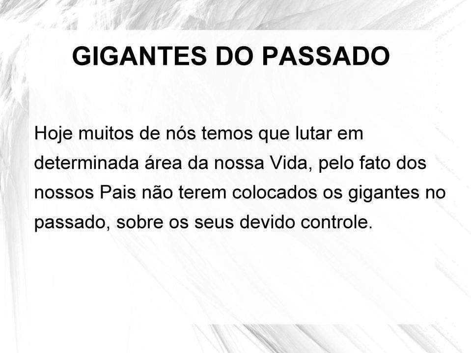 pelo fato dos nossos Pais não terem colocados