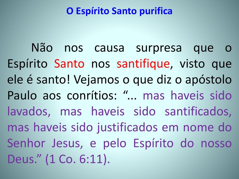 Vejamos o que diz o apóstolo Paulo aos conrítios:.