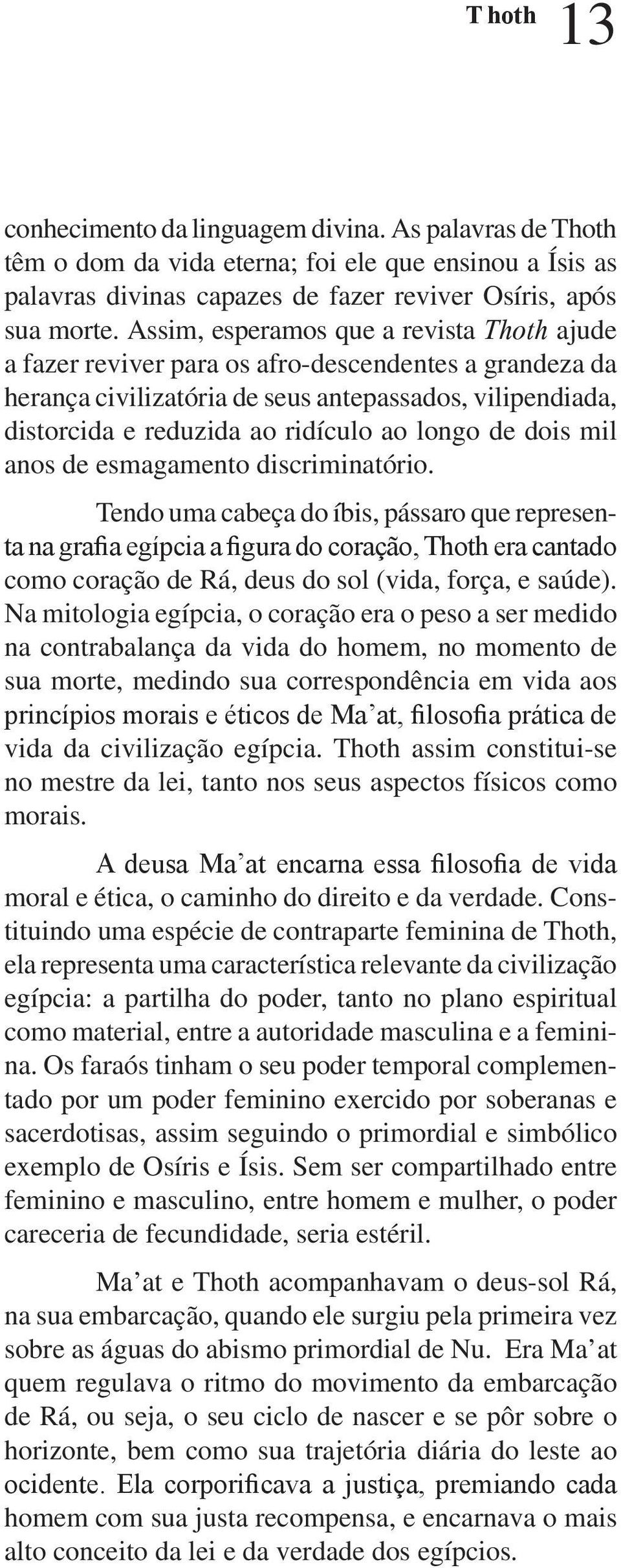 de dois mil anos de esmagamento discriminatório.