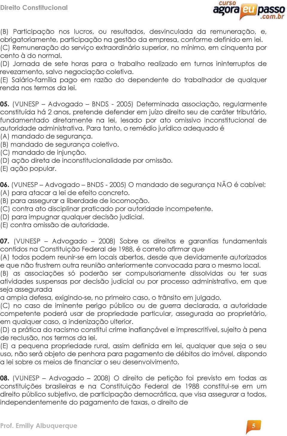 (D) Jornada de sete horas para o trabalho realizado em turnos ininterruptos de revezamento, salvo negociação coletiva.