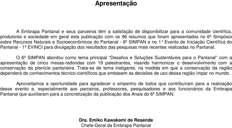 pesquisas mais recentes realizadas no Pantanal.