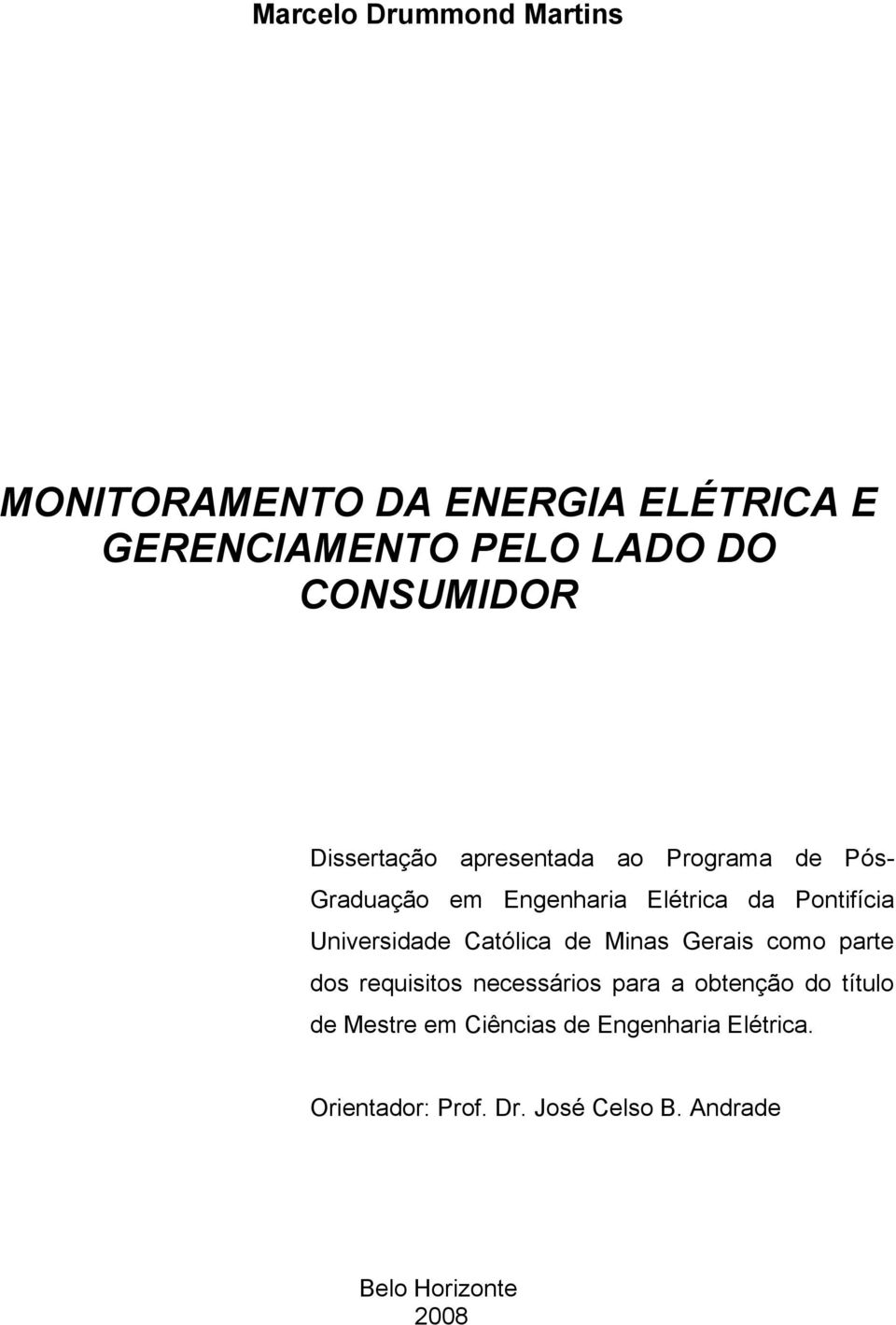 Universidade Católica de Minas Gerais como parte dos requisitos necessários para a obtenção do