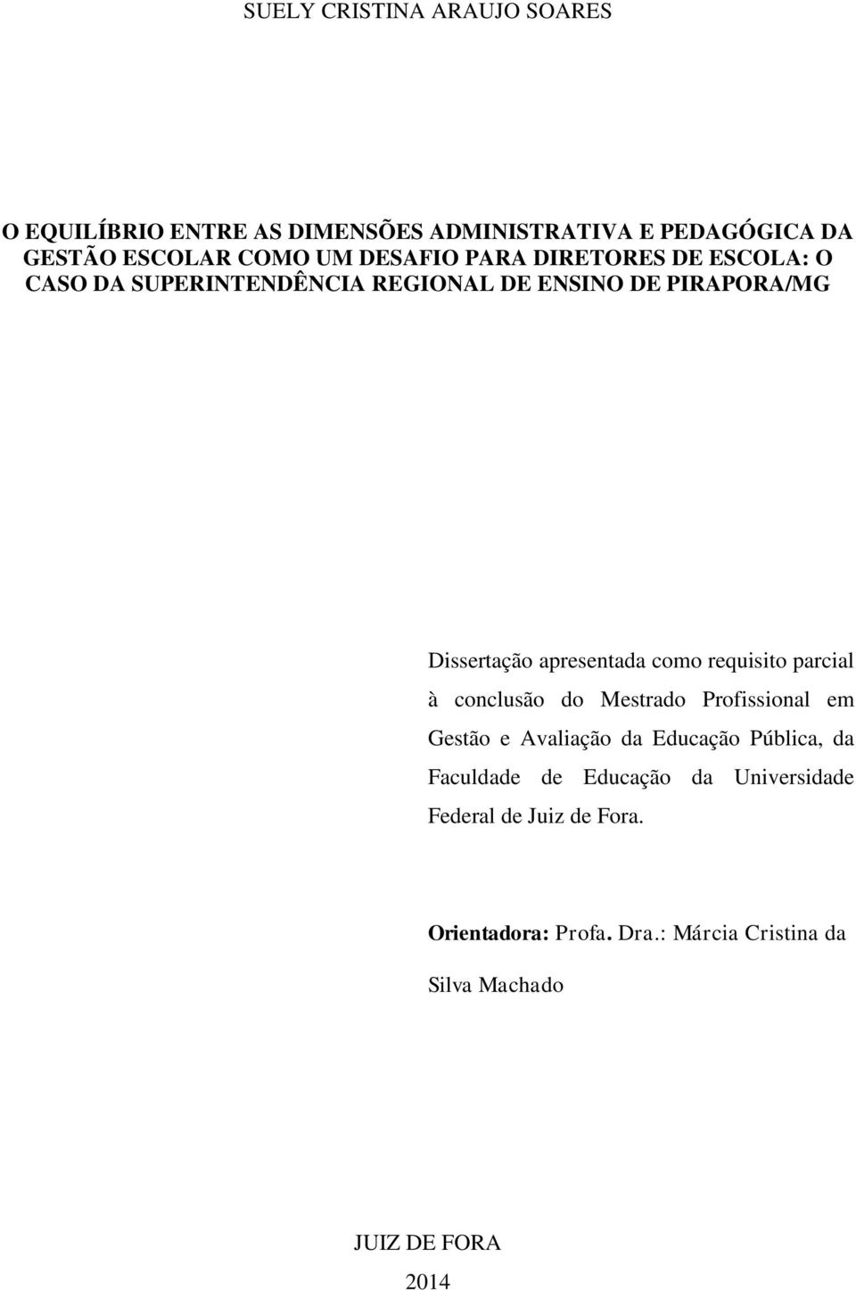 como requisito parcial à conclusão do Mestrado Profissional em Gestão e Avaliação da Educação Pública, da Faculdade de