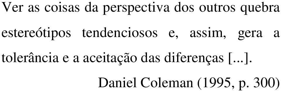 assim, gera a tolerância e a aceitação