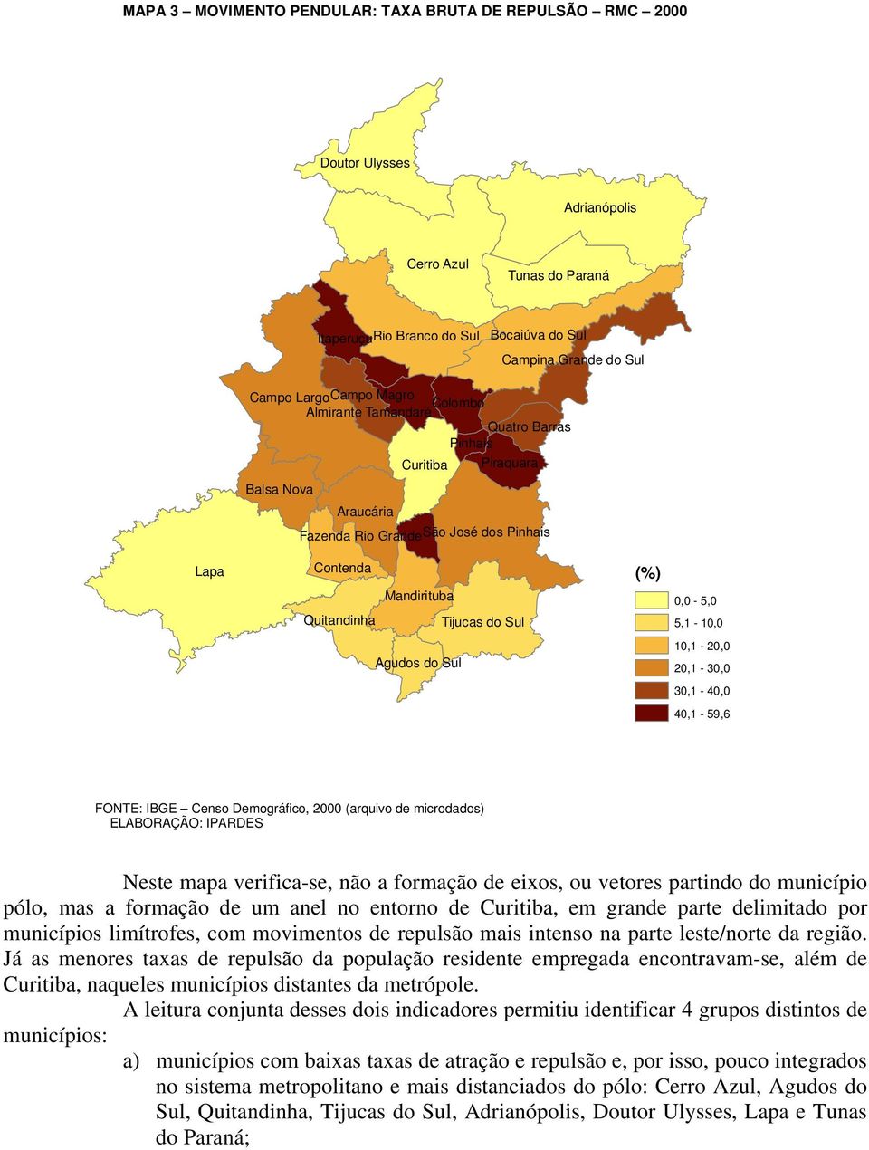 5,1-10,0 Agudos do Sul 10,1-20,0 20,1-30,0 30,1-40,0 40,1-59,6 FONTE: IBGE Censo Demográfico, 2000 (arquivo de microdados) ELABORAÇÃO: IPARDES Neste mapa verifica-se, não a formação de eixos, ou