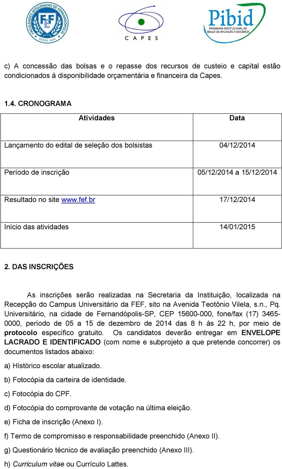 br 17/12/2014 Início das atividades 14/01/2015 2.