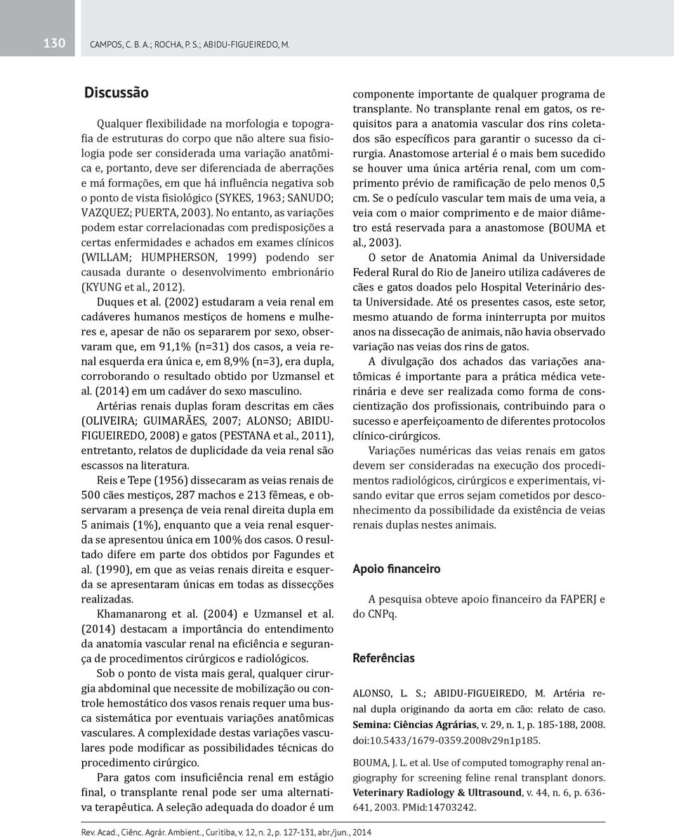 aberrações e má formações, em que há influência negativa sob o ponto de vista fisiológico (SYKES, 1963; SANUDO; VAZQUEZ; PUERTA, 2003).