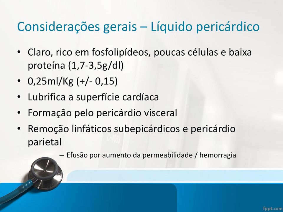 superfície cardíaca Formação pelo pericárdio visceral Remoção linfáticos