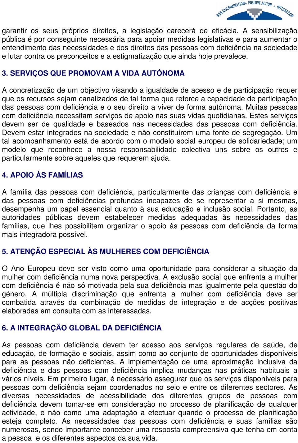 contra os preconceitos e a estigmatização que ainda hoje prevalece. 3.