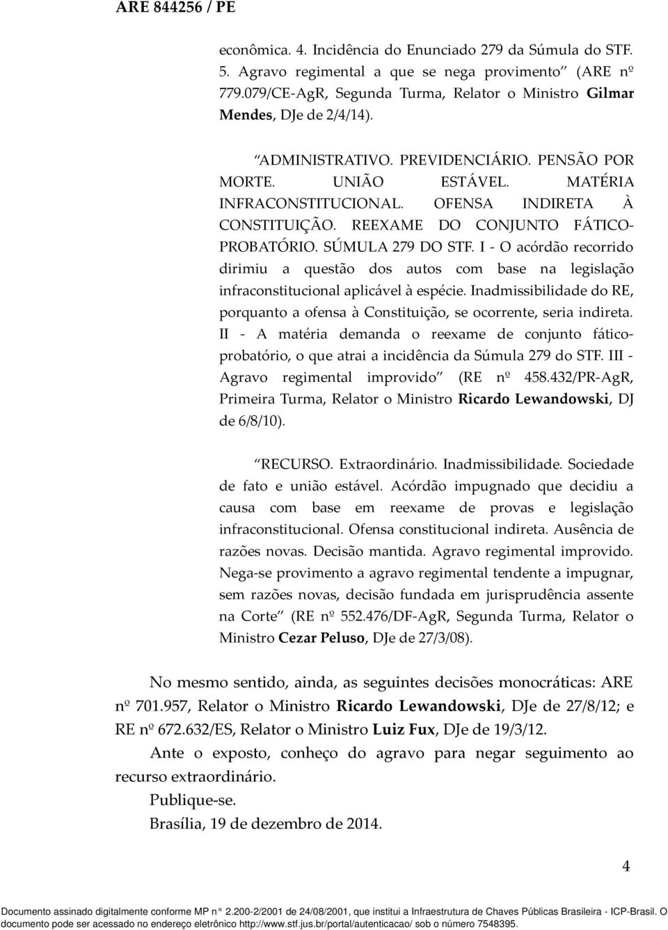 I - O acórdão recorrido dirimiu a questão dos autos com base na legislação infraconstitucional aplicável à espécie.