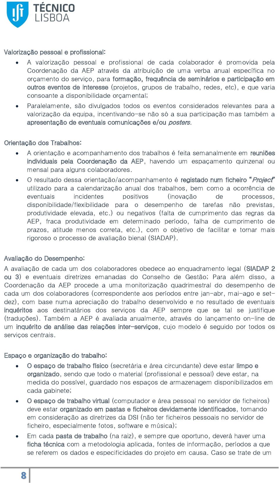 cnsiderads relevantes para a valrizaçã da equipa, incentivand-se nã só a sua participaçã mas também a apresentaçã de eventuais cmunicações e/u psters.