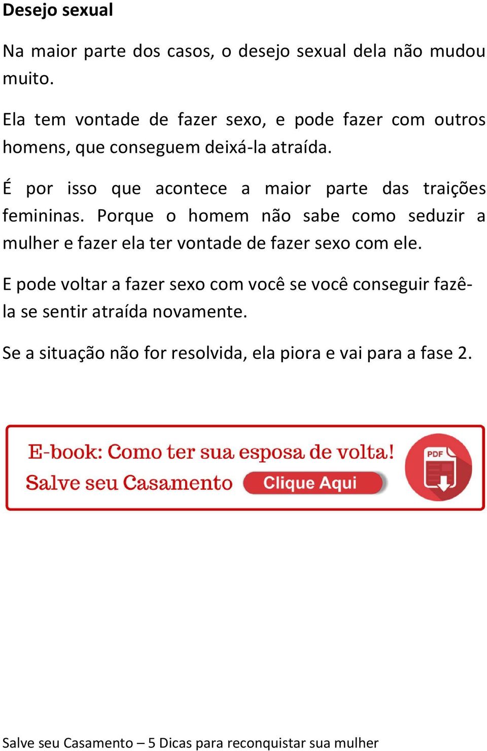 É por isso que acontece a maior parte das traições femininas.