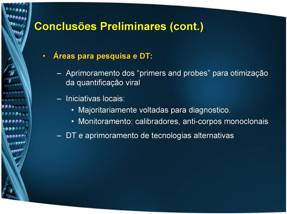 otimização da quantificação viral Iniciativas locais: Majoritariamente