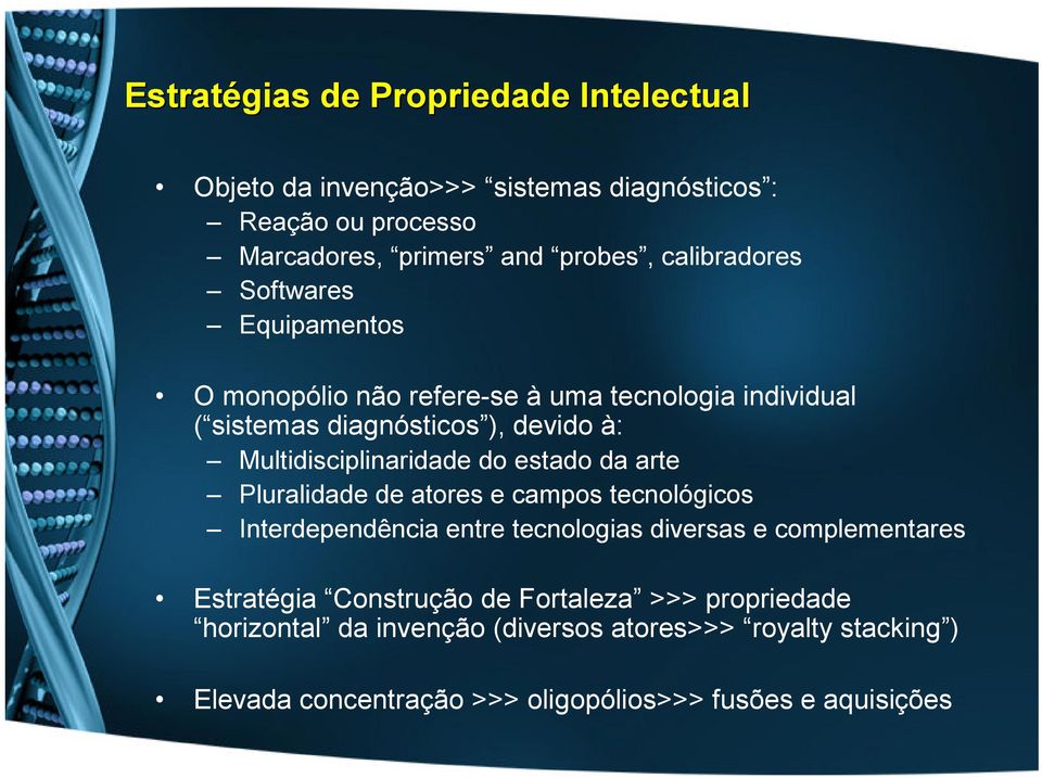 Multidisciplinaridade do estado da arte Pluralidade de atores e campos tecnológicos Interdependência entre tecnologias diversas e complementares