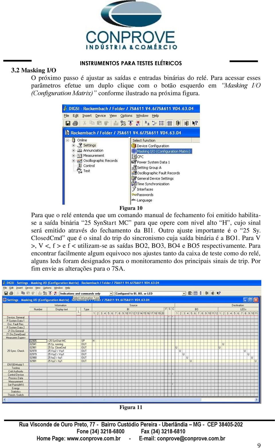 Figura 10 Para que o relé entenda que um comando manual de fechamento foi emitido habilitase a saída binária 25 SynStart MC para que opere com nível alto H, cujo sinal será emitido através do