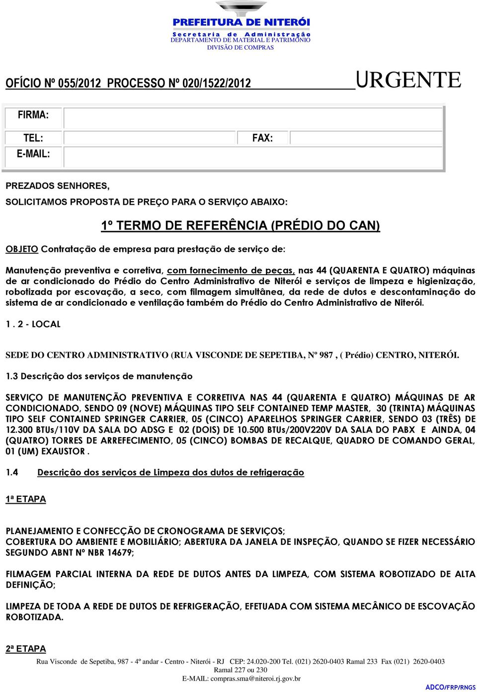 Administrativo de Niterói e serviços de limpeza e higienização, robotizada por escovação, a seco, com filmagem simultânea, da rede de dutos e descontaminação do sistema de ar condicionado e