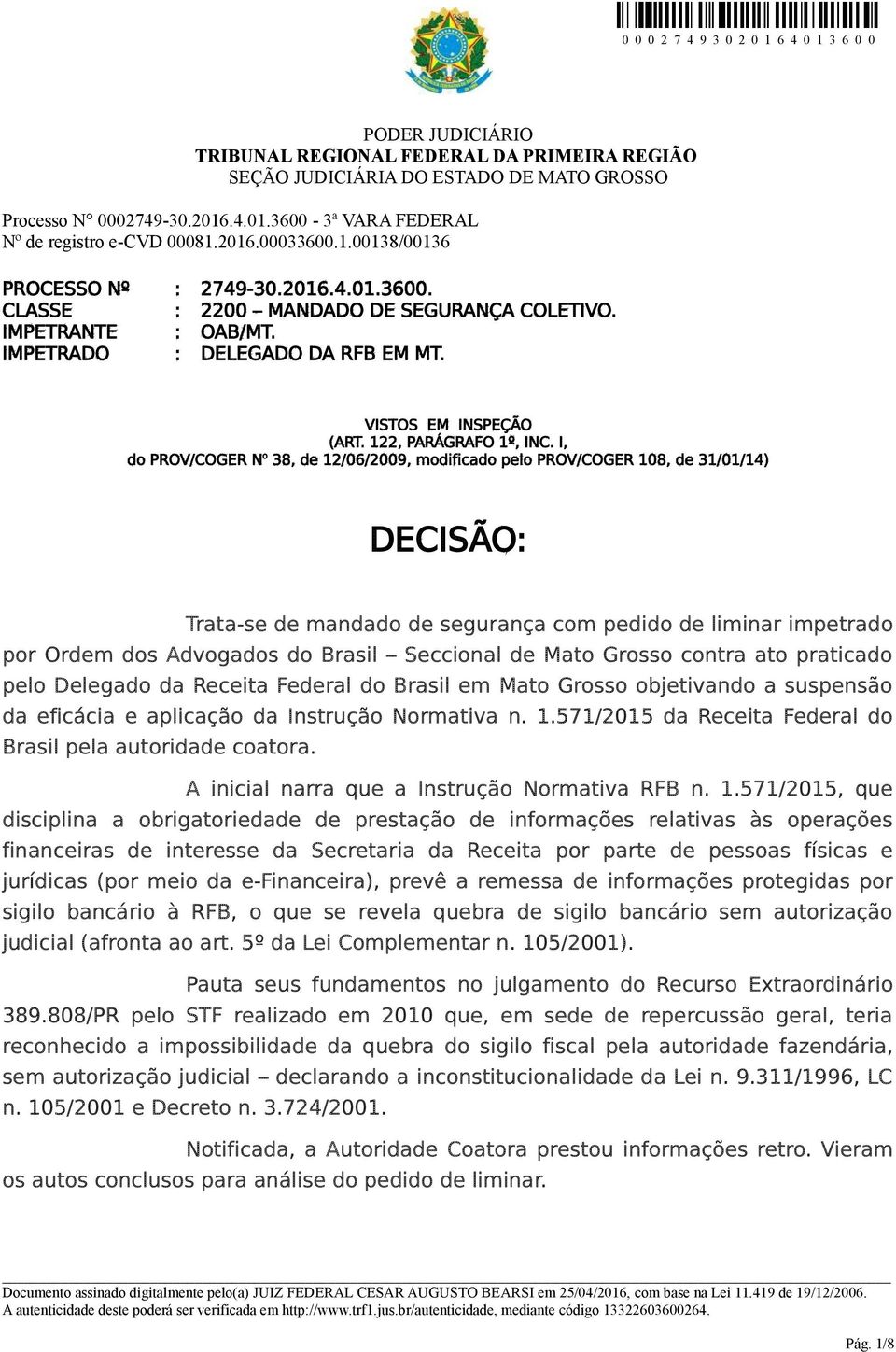 Seccional de Mato Grosso contra ato praticado pelo Delegado da Receita Federal do Brasil em Mato Grosso objetivando a suspensão da eficácia e aplicação da Instrução Normativa n. 1.