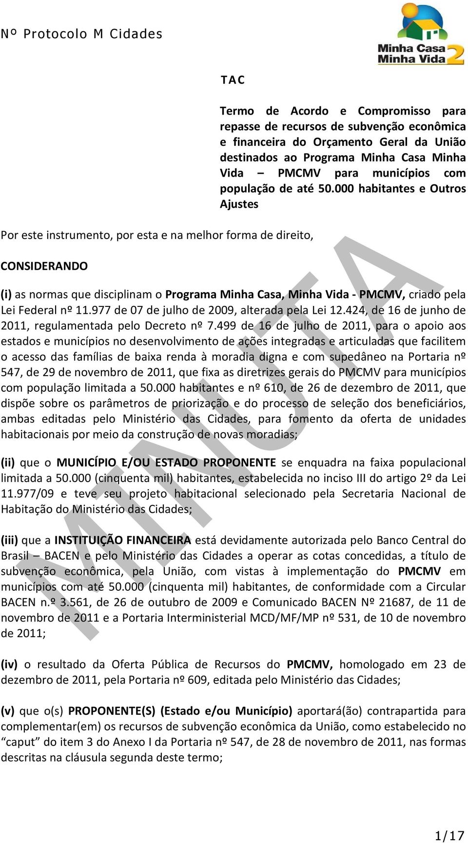 000 habitantes e Outros Ajustes (i) as normas que disciplinam o Programa Minha Casa, Minha Vida - PMCMV, criado pela Lei Federal nº 11.977 de 07 de julho de 2009, alterada pela Lei 12.