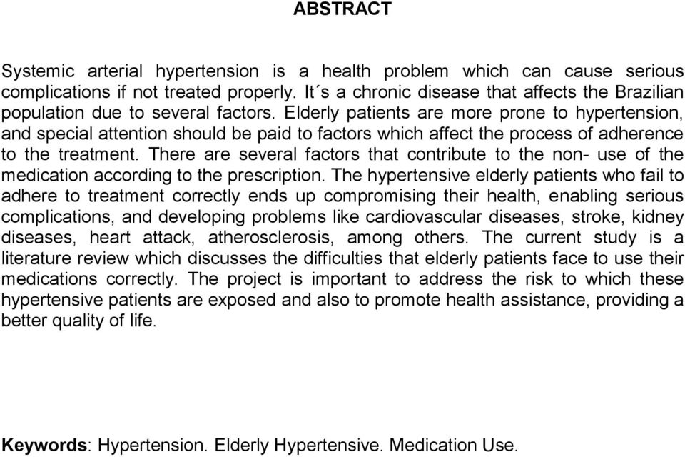 Elderly patients are more prone to hypertension, and special attention should be paid to factors which affect the process of adherence to the treatment.
