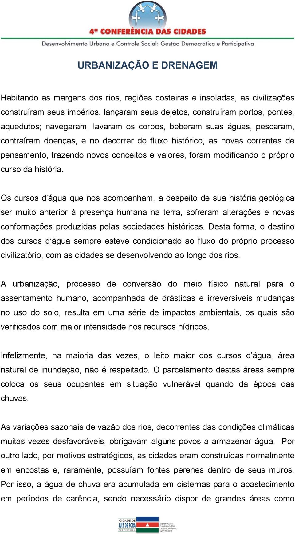 modificando o próprio curso da história.