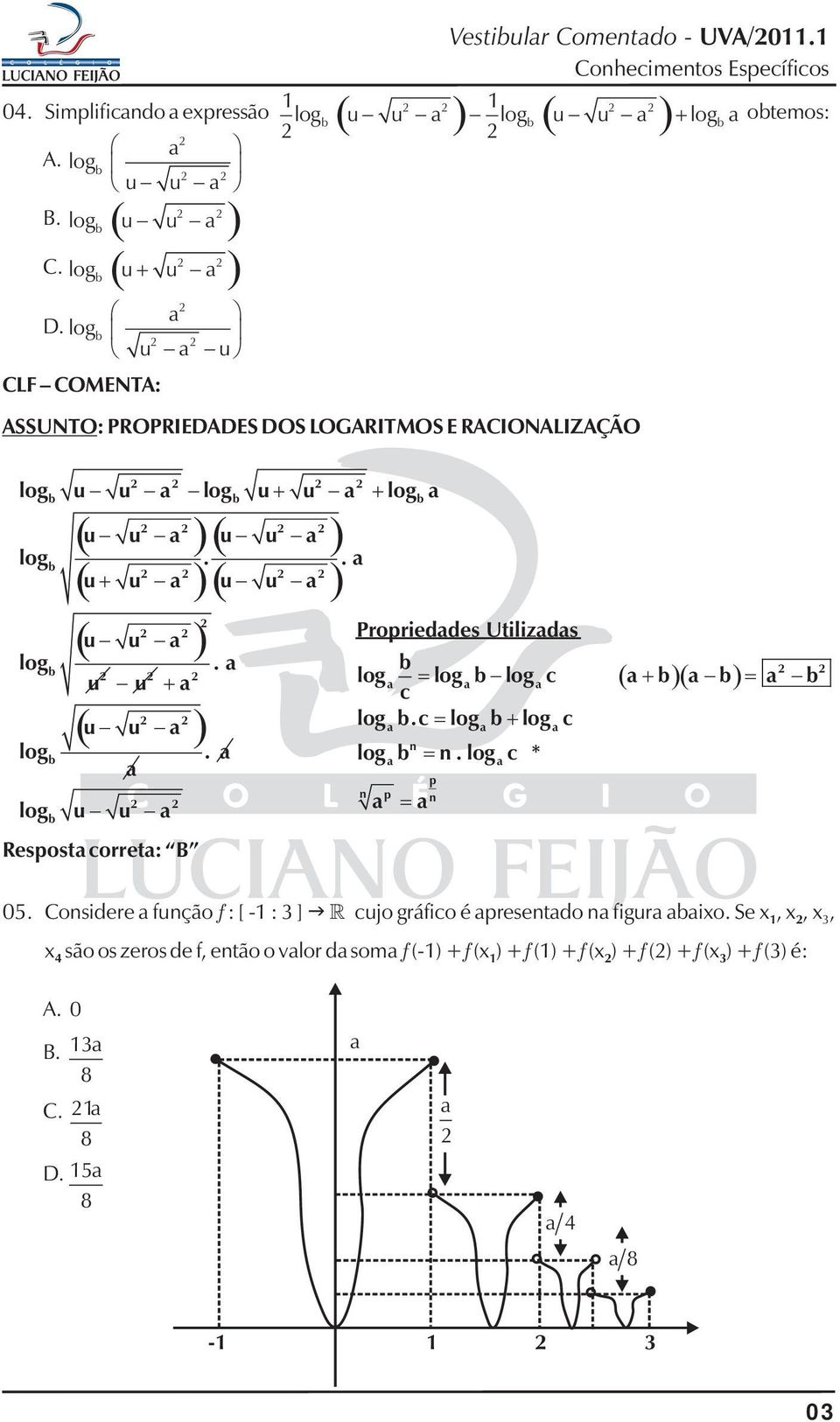 Conecimentos Específicos log u u log u u log u u u u u u u u u u log.. log log u u u u Respost corret: B.