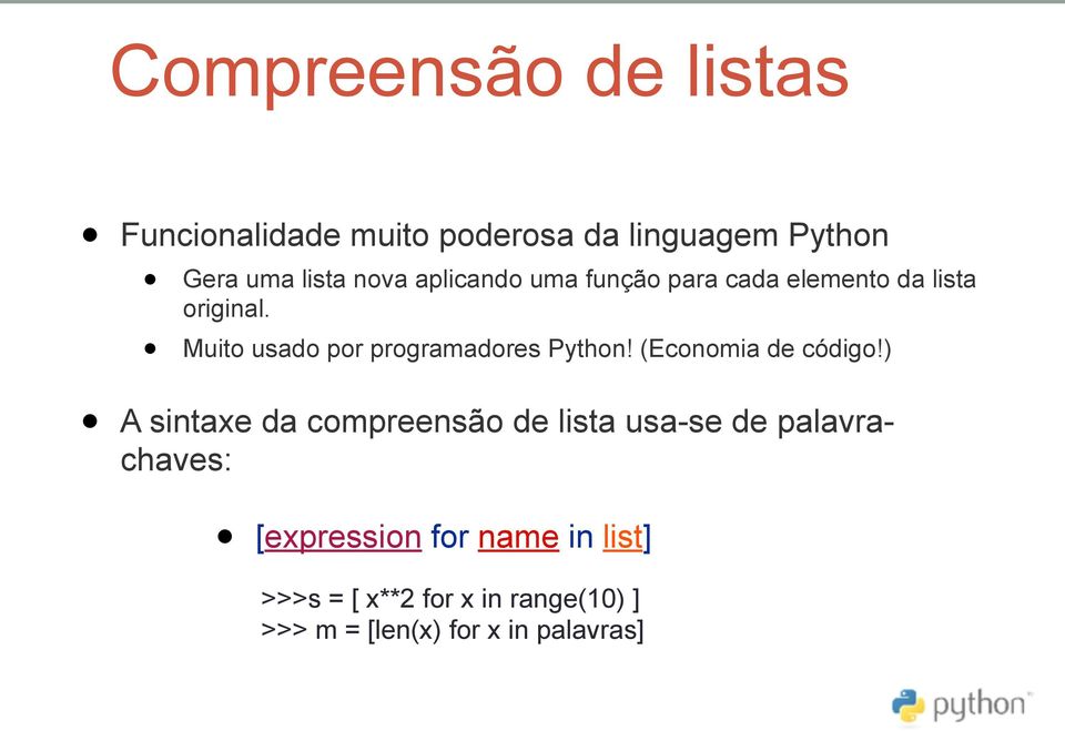 Muito usado por programadores Python! (Economia de código!