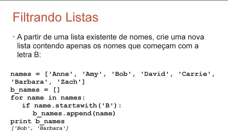 'Amy', 'Bob', 'David', 'Carrie', 'Barbara', 'Zach'] b_names = [] for name in