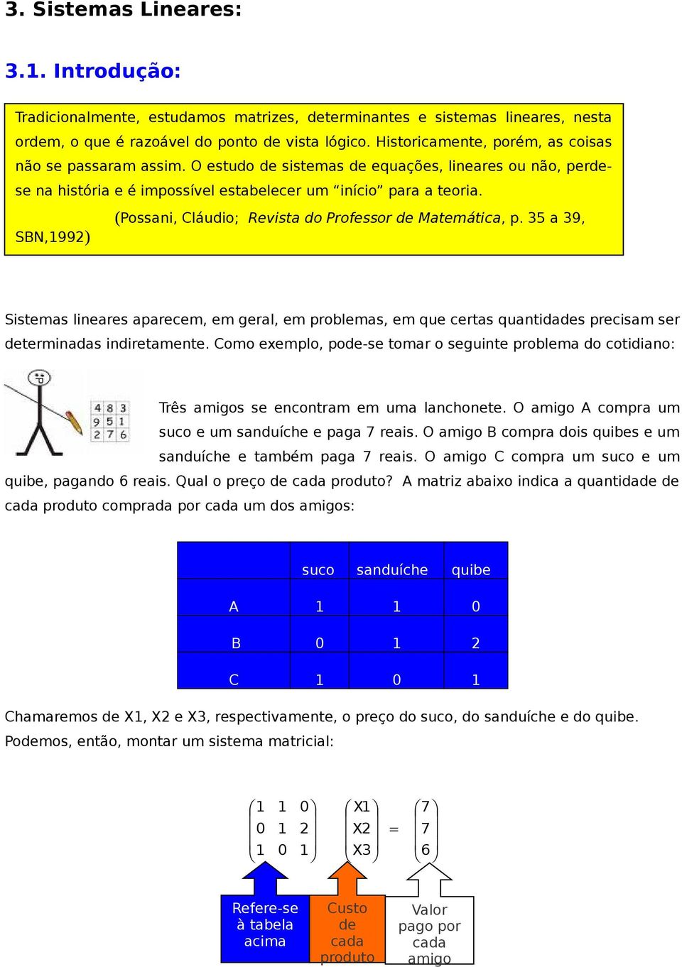 5 9, SBN,99) Sistems lineres recem, em gerl, em roblems, em que certs quntiddes recism ser determinds indiretmente.