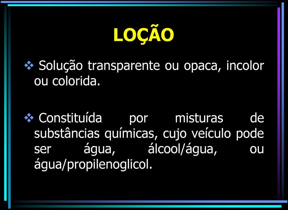 Constituída por misturas de substâncias