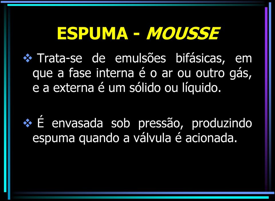 externa é um sólido ou líquido.