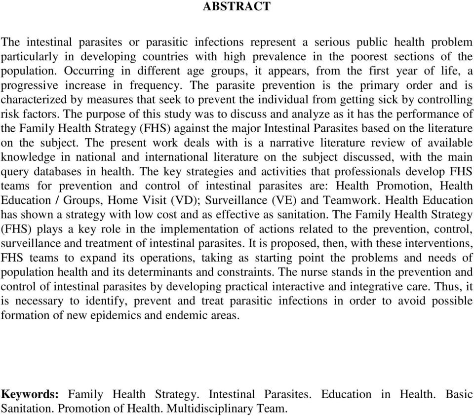 The parasite prevention is the primary order and is characterized by measures that seek to prevent the individual from getting sick by controlling risk factors.