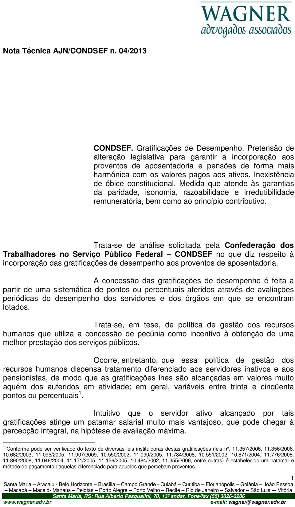 Medida que atende às garantias da paridade, isonomia, razoabilidade e irredutibilidade remuneratória, bem como ao princípio contributivo.