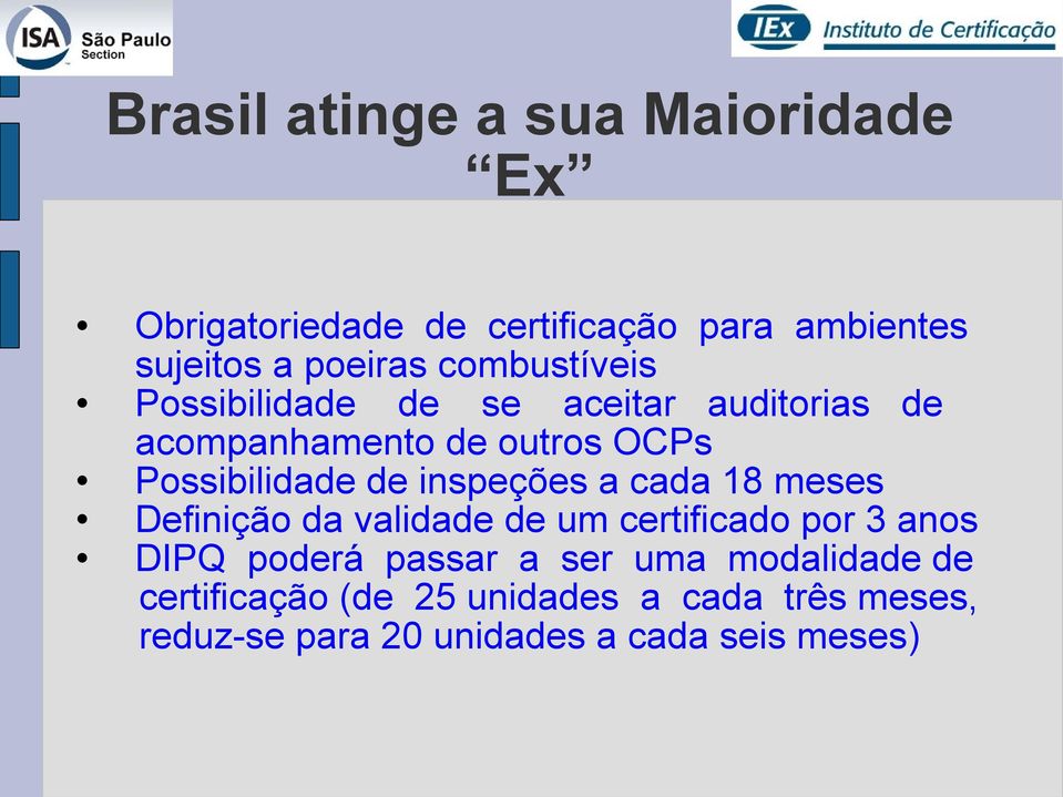 inspeções a cada 18 meses Definição da validade de um certificado por 3 anos DIPQ poderá passar a ser