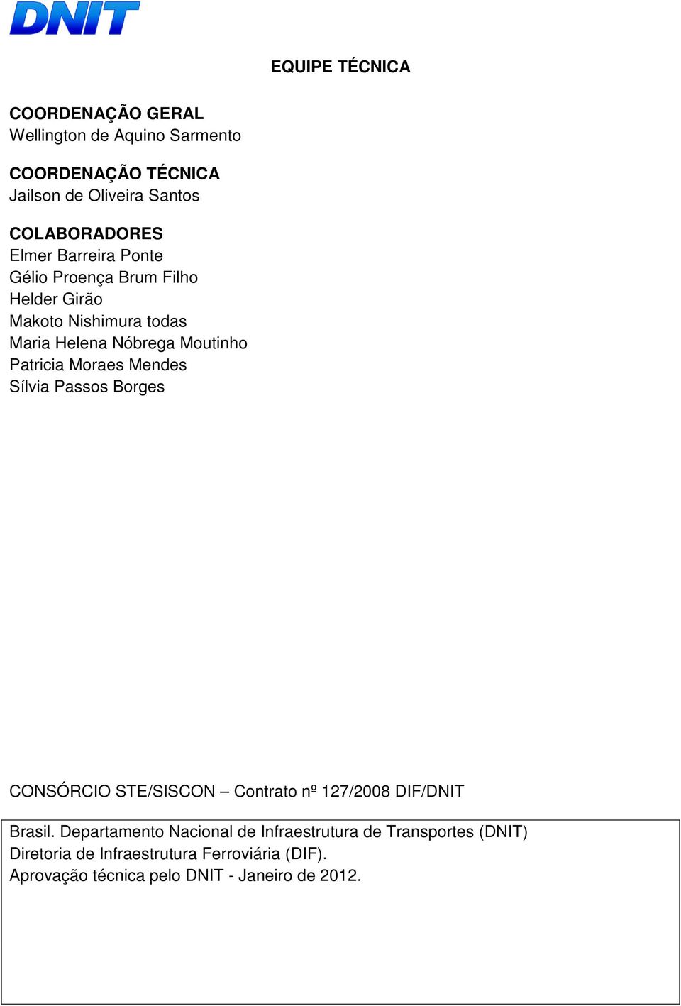 Moraes Mendes Sílvia Passos Borges CONSÓRCIO STE/SISCON Contrato nº 127/2008 DIF/DNIT Brasil.