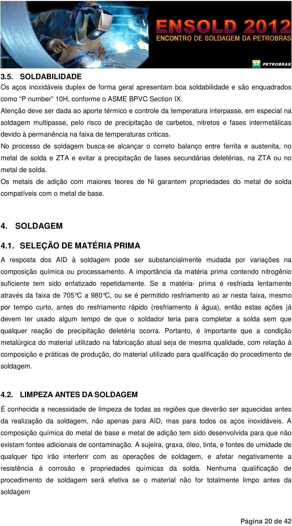 permanência na faixa de temperaturas criticas.