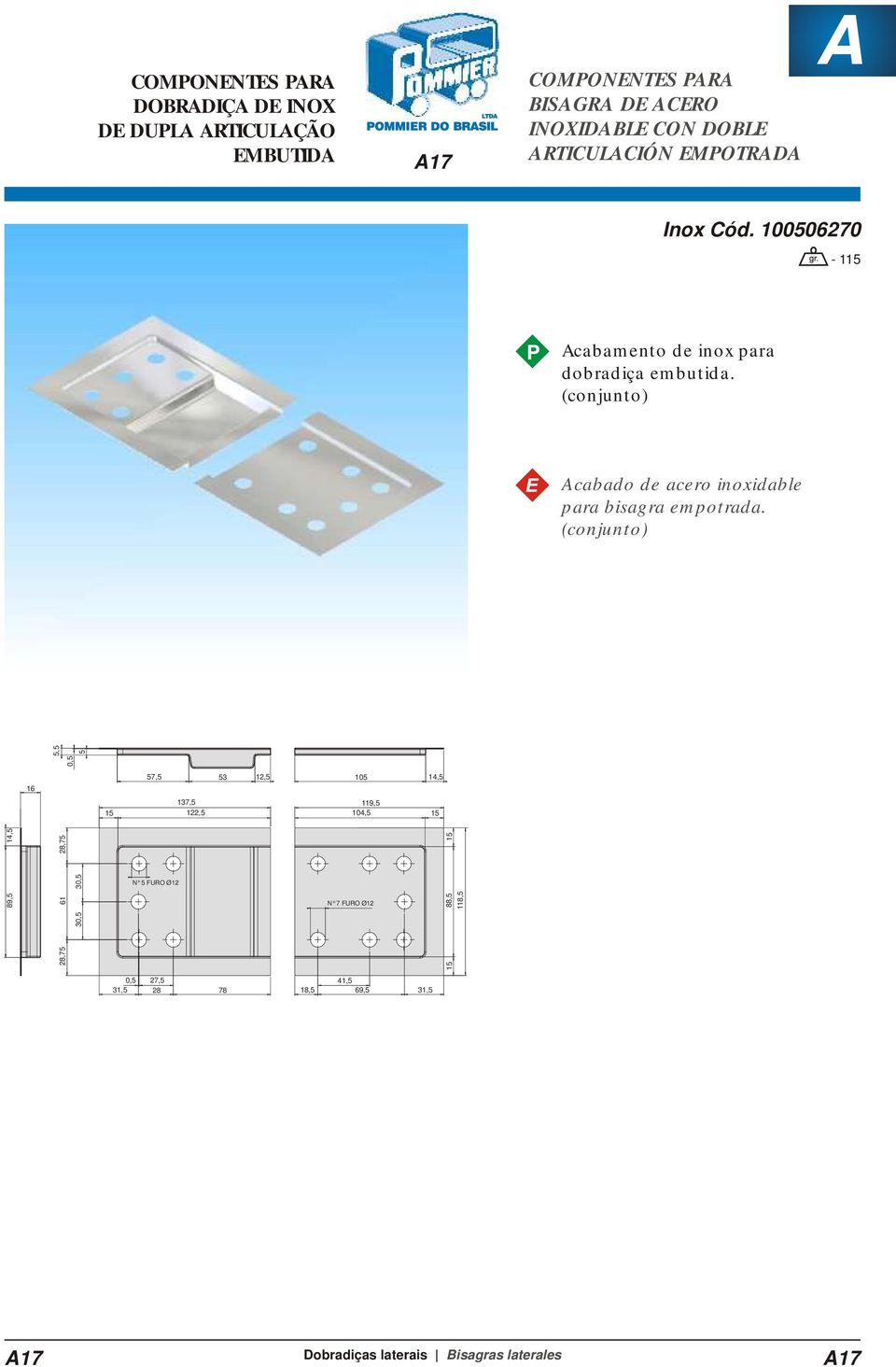 (conjunto) Acabado de acero inoxidable para bisagra empotrada.