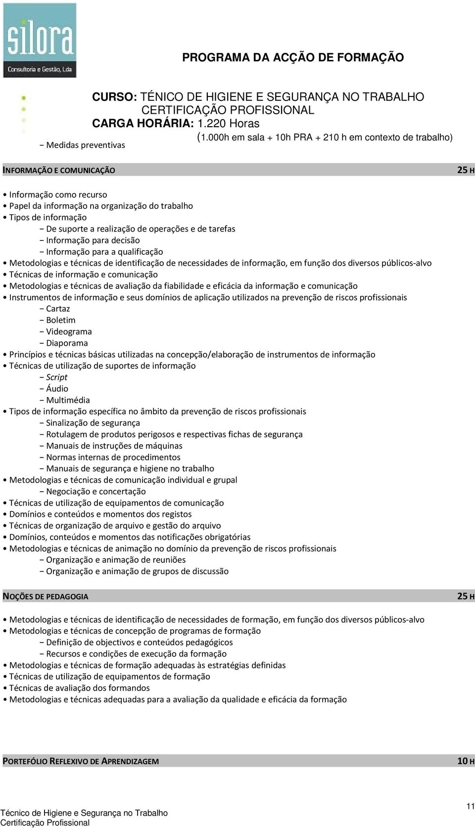 Metodologias e técnicas de avaliação da fiabilidade e eficácia da informação e comunicação Instrumentos de informação e seus domínios de aplicação utilizados na prevenção de riscos profissionais