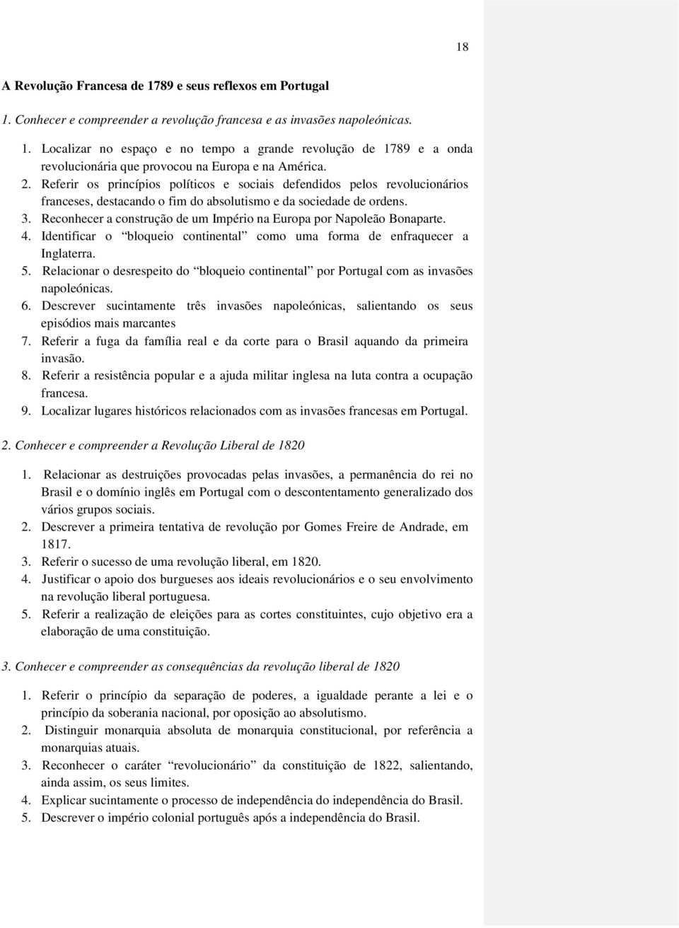 Reconhecer a construção de um Império na Europa por Napoleão Bonaparte. 4. Identificar o bloqueio continental como uma forma de enfraquecer a Inglaterra. 5.