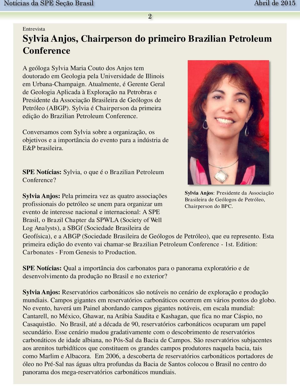 Sylvia é Chairperson da primeira edição do Brazilian Petroleum Conference. Conversamos com Sylvia sobre a organização, os objetivos e a importância do evento para a indústria de E&P brasileira.