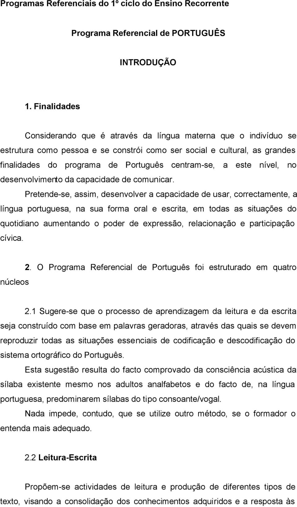 a este nível, no desenvolvimento da capacidade de comunicar.